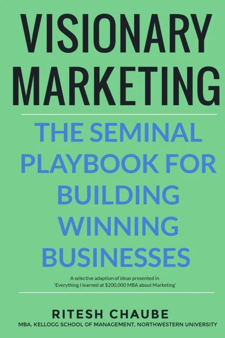 Visionary Marketing: The Seminal Playbook For Building Winning Businesses