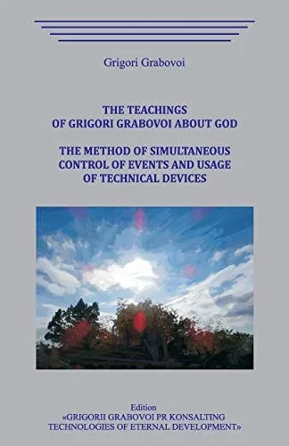The Teachings Of Grigori Grabovoi About God. The Method Of Simultaneous Control Of Events And Usage Of Technical Devices.