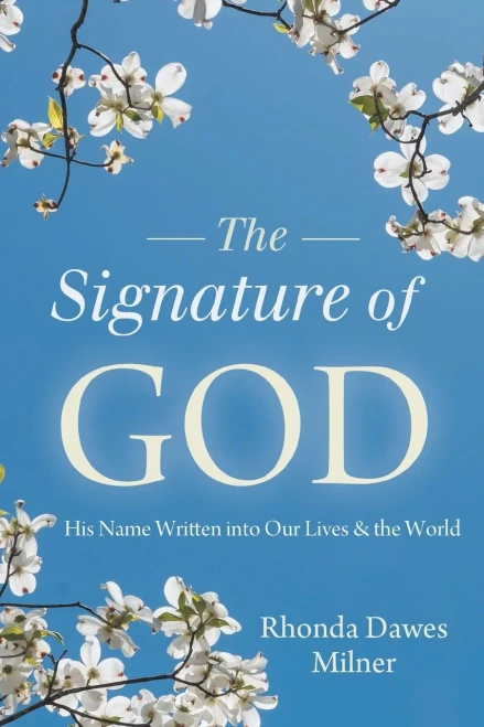 The Signature Of God: His Name Written Into Our Lives And The World