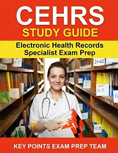 Cehrs Study Guide: Electronic Health Record Specialist Exam Prep