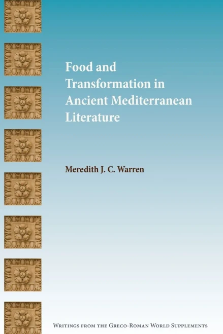 Food And Transformation In Ancient Mediterranean Literature (Writings From The Greco-Roman World Supplement)