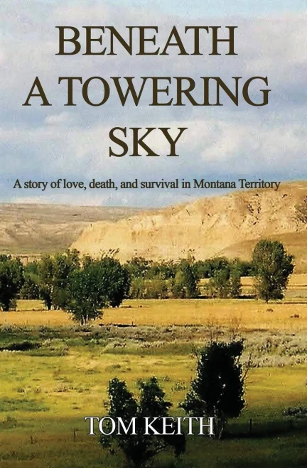 Beneath A Towering Sky: A Story Of Love, Death, And Survival In Montana Territory