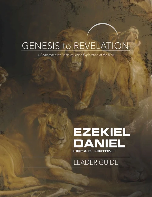 Genesis To Revelation: Ezekiel, Daniel Leader Guide: A Comprehensive Verse-By-Verse Exploration Of The Bible