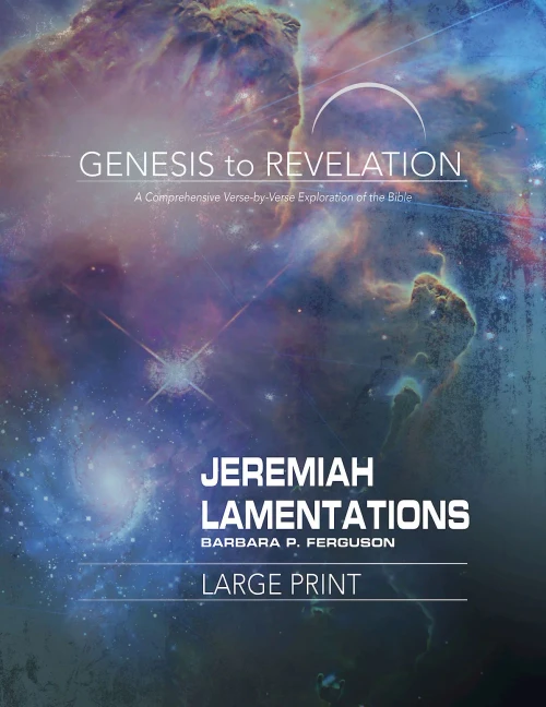 Genesis To Revelation: Jeremiah, Lamentations Participant Book Large Print: A Comprehensive Verse-By-Verse Exploration Of The Bible (Genesis To Revelation Series)