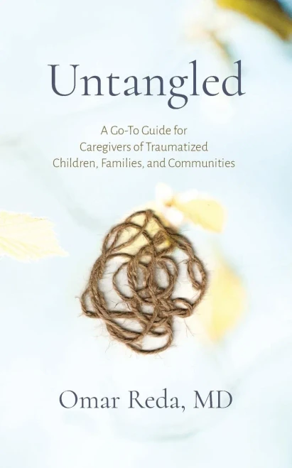 Untangled: A Go-To Guide For Caregivers Of Traumatized Children, Families, And Communities