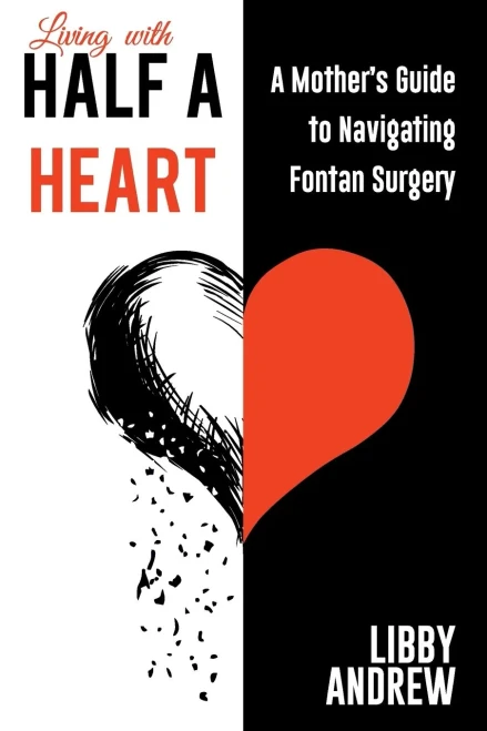 Living with HALF A HEART: A Mother's Guide to Navigating Fontan Surgery (1)