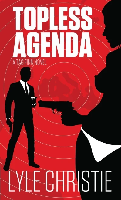 Topless Agenda: Move over James Bond, because Tag Finn is here, and, in spite of a very real fear of public restrooms, he will save the girl and the day, or at least die trying. (2) (Mantasy)