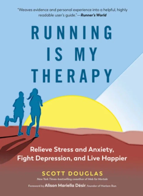 Running Is My Therapy: Relieve Stress And Anxiety, Fight Depression, And Live Happier