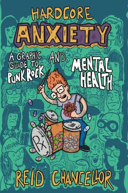 Hardcore Anxiety: A Graphic Guide To Punk Rock And Mental Health (Comix Journalism)