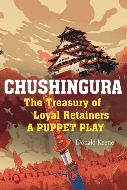 Chushingura: The Treasury Of Loyal Retainers, A Puppet Play