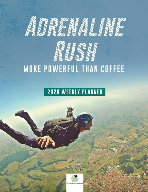 Adrenaline Rush : More Powerful Than Coffee 2020 Weekly Planner