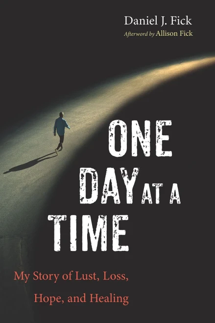One Day At A Time: My Story Of Lust, Loss, Hope, And Healing
