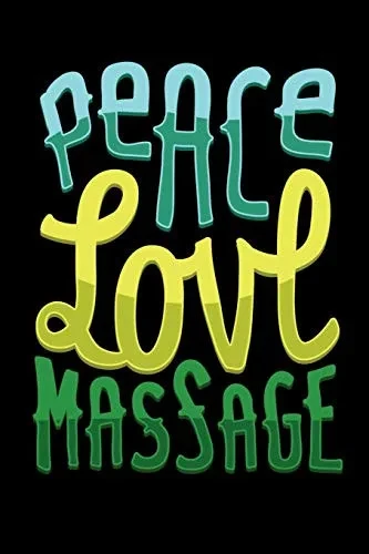 Peace Love Massage: 120 Pages I 6X9 I Music Sheet I Funny Spa, Wellness & Physiotherapist Gifts - 9781080801848