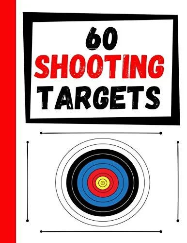 60 Shooting Targets: Large Paper Perfect For Rifles / Firearms / Bb / Airsoft / Pistols / Archery & Pellet Guns - 9781080997282