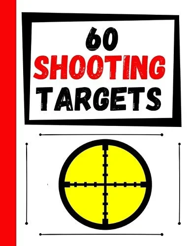 60 Shooting Targets: Large Paper Perfect For Rifles / Firearms / Bb / Airsoft / Pistols / Archery & Pellet Guns - 9781081101695