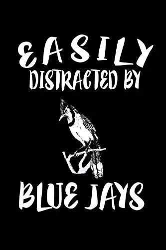 Easily Distracted By Blue Jays: Animal Nature Collection - 9781081211622