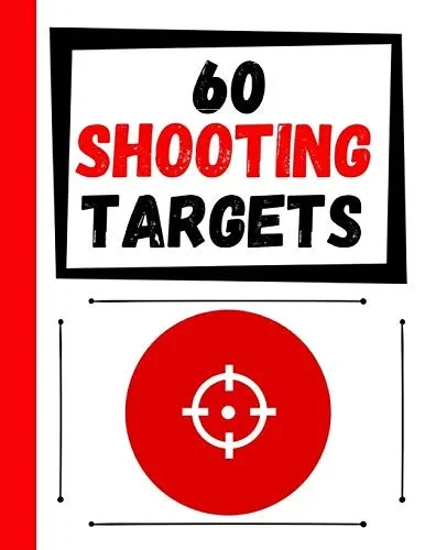 60 Shooting Targets: Large Paper Perfect For Rifles / Firearms / Bb / Airsoft / Pistols / Archery & Pellet Guns - 9781085803403
