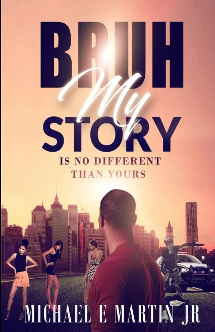 Bruh, My Story Is No Different Than Yours