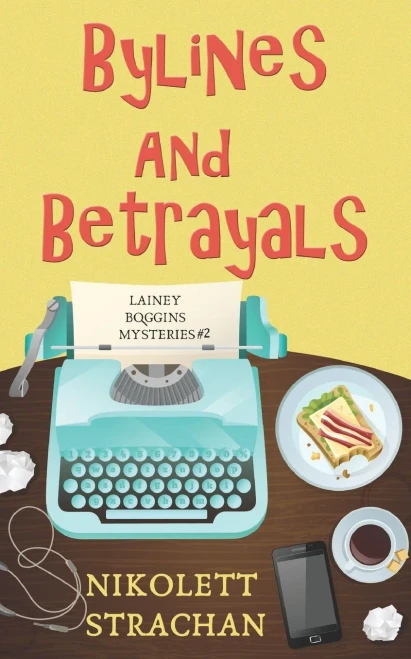 Bylines and Betrayals (Lainey Boggins Mysteries)