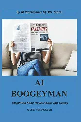 Ai Boogeyman: Dispelling Fake News About Job Losses (Artificial Intelligence)