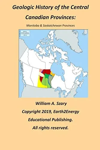 Geologic History Of The Central Canadian Provinces: Manitoba & Saskatchewan Provinces