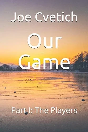 Our Game: Part I: The Players
