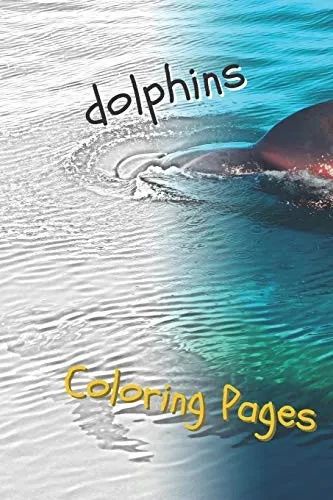 Dolphins Coloring Pages: Are You Stressed? Coloring This Book Will Relax You! - 9781090773494
