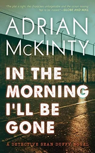 In The Morning I'Ll Be Gone: A Detective Sean Duffy Novel (The Sean Duffy Series, 3)