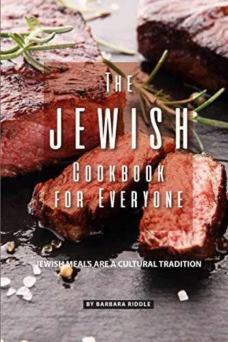 The Jewish Cookbook For Everyone: Jewish Meals Are A Cultural Tradition - 9781097651214