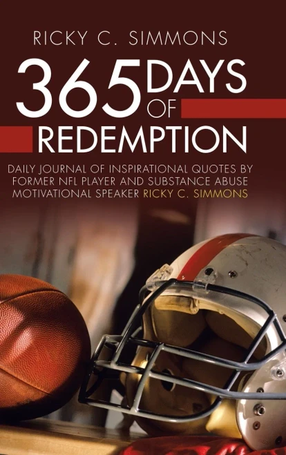 365 Days of Redemption: Daily Journal of Inspirational Quotes by Former Nfl Player and Substance Abuse Motivational Speaker Ricky C. Simmons - 9781728338231