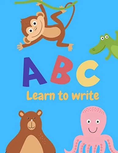 Learn To Write: Letter Tracing Practice, Workbook For Writing, Lear To Write The Alphabet - 9781099473142