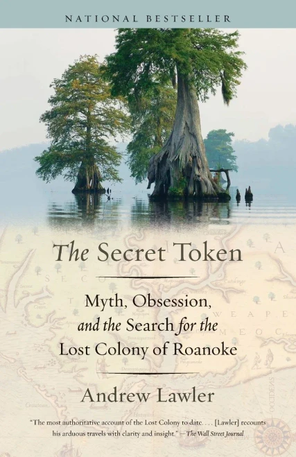 The Secret Token: Myth, Obsession, And The Search For The Lost Colony Of Roanoke