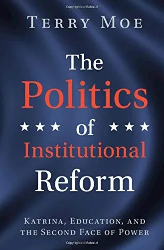 The Politics Of Institutional Reform: Katrina, Education, And The Second Face Of Power - 9781108481151