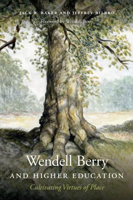 Wendell Berry and Higher Education: Cultivating Virtues of Place (Culture Of The Land)