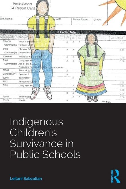 Indigenous ChildrenS Survivance In Public Schools (Indigenous And Decolonizing Studies In Education) - 9781138384507