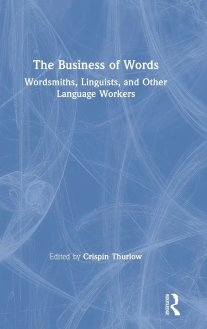 The Business Of Words: Wordsmiths, Linguists, And Other Language Workers - 9781138485242