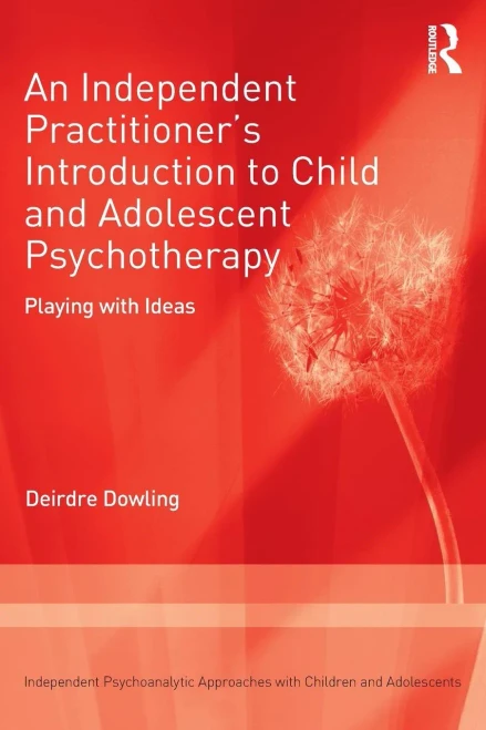 An Independent Practitioner'S Introduction To Child And Adolescent Psychotherapy: Playing With Ideas (Independent Psychoanalytic Approaches With Children And Adolescents) - 9781138506275