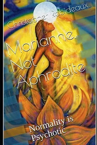 Marianne, Not Aphrodite: Normality is Psychotic