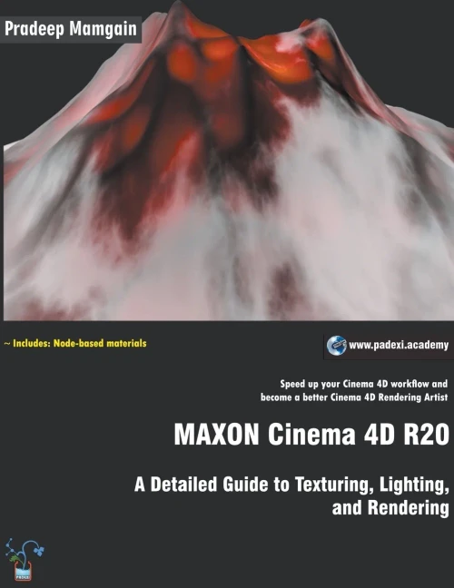 Maxon Cinema 4D R20: A Detailed Guide To Texturing, Lighting, And Rendering - 9781393660354