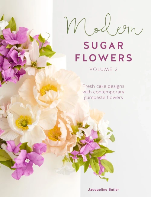 Modern Sugar Flowers Volume 2: Fresh Cake Designs With Contemporary Gumpaste Flowers