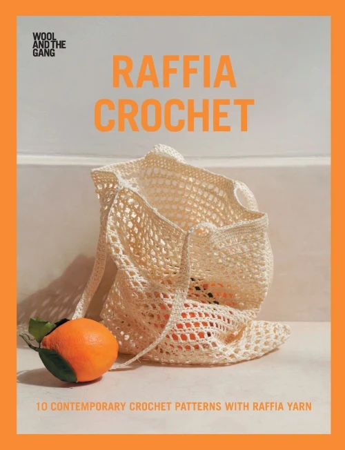 Raffia Crochet: 10 Contemporary Crochet Patterns With Raffia Yarn