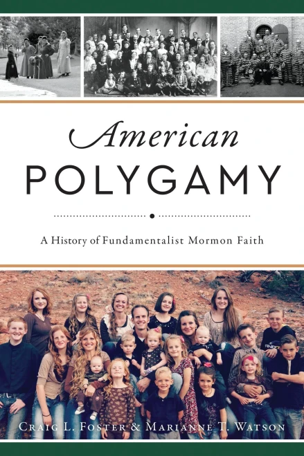 American Polygamy: A History Of Fundamentalist Mormon Faith