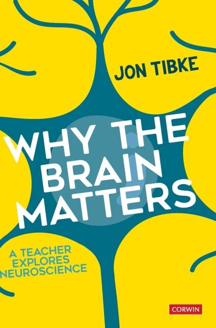Why The Brain Matters: A Teacher Explores Neuroscience (Corwin Ltd) - 9781473992900