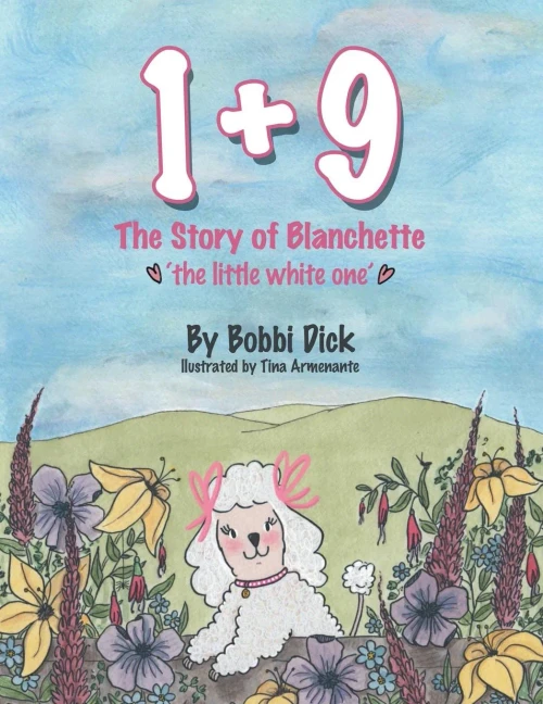 1+9: The Story Of Blanchette 'The Little White One' - 9781480872868