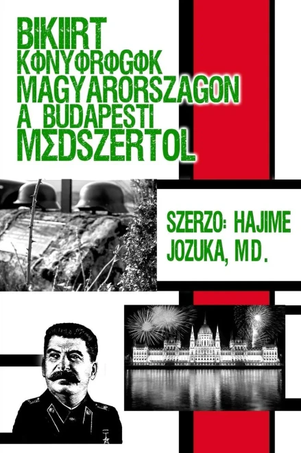 Békéért Könyörögök Magyarországon A Budapesti Módszertol. Szerzo: Hajime Jozuka, Md. (Hungarian Edition)