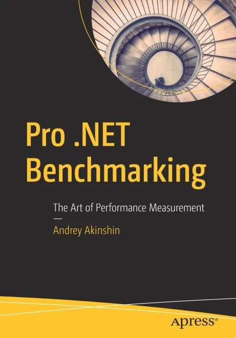 Pro .Net Benchmarking: The Art Of Performance Measurement