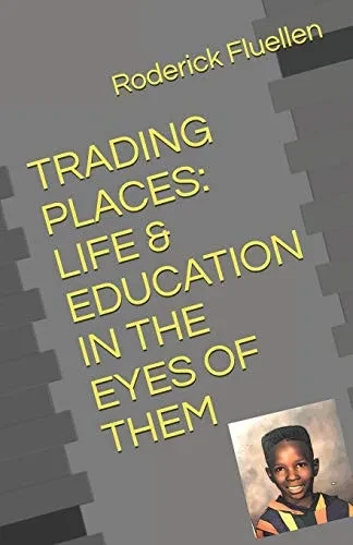 TRADING PLACES: LIFE & EDUCATION IN THE EYES OF THEM