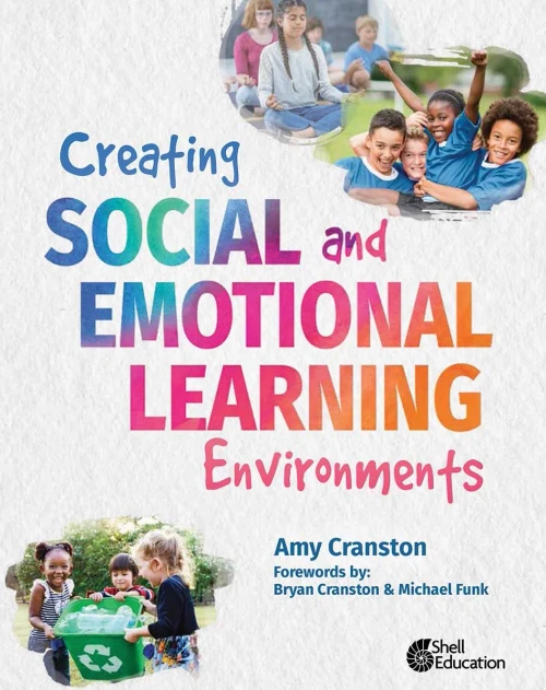 Creating Social And Emotional Learning Environments (Professional Resources)