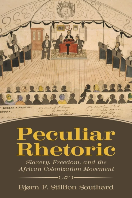 Peculiar Rhetoric: Slavery, Freedom, And The African Colonization Movement (Race, Rhetoric, And Media Series) - 9781496823694