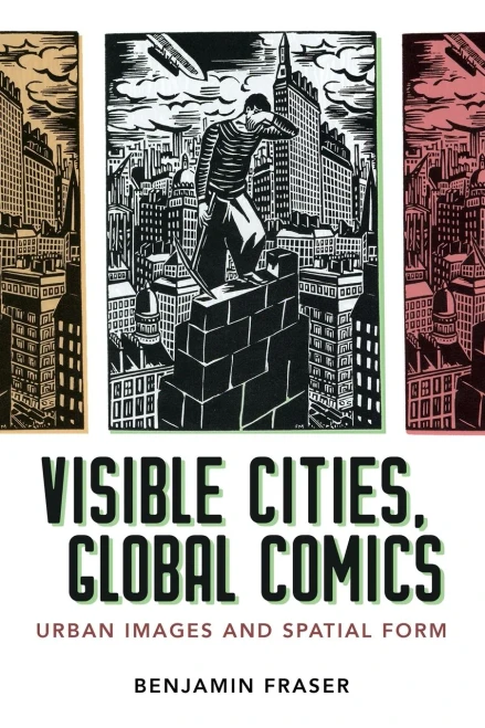 Visible Cities, Global Comics: Urban Images And Spatial Form - 9781496825049